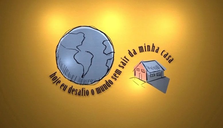 Hoje eu Dasafio o Mundo Sem Sair da Minha Casa